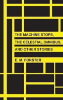 The Machine Stops, The Celestial Omnibus, and Other Stories 1492980501 Book Cover