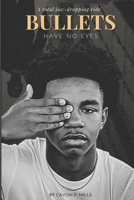 Bullets Have No Eyes 1736878859 Book Cover