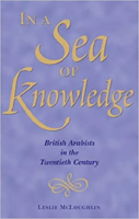 In a Sea of Knowledge: British Arabists in the Twentieth Century 0863722881 Book Cover