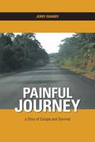 Painful Journey - A Story of Escape and Survival 1460241533 Book Cover