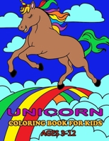 Unicorn Coloring Book For Kids Ages 3-12: Amazing Fun Color Book for Kids Ages 3-12, Contains 100 Page Unique Designs | Large Print 8.5 x 11 | ... Rainbow B09TDZQXJB Book Cover