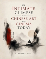 An Intimate Glimpse Into Chinese Art And Cinema Today B0HFLVDPDV Book Cover