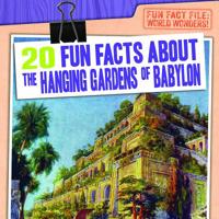 20 Fun Facts about the Hanging Gardens of Babylon 1538237806 Book Cover