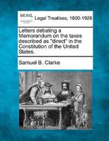 Memorandum on the taxes described as "direct" in the Constitution of the United States. 1240117523 Book Cover
