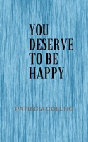 You deserve to be happy B08HGLNH54 Book Cover