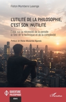 L'utilité de la philosophie, c'est son inutilité: Essai sur la nécessité de la pensée à l’ère de la technique et de la complexité (Ouverture Philosophique) (French Edition) 2336637197 Book Cover