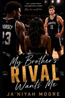 My Brother’s Rival Wants Me: A BWWM Forbidden Sports Romance B0HFGRQPD7 Book Cover