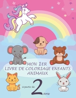 Mon 1er livre de coloriage enfants ANIMAUX à partir de 2 ans: 50 beaux motifs animaux licornes,chien,chat,cheval... Parfait pour les garçons et les filles , Grandes pages B0882MFP9B Book Cover