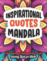 Inspirational Quotes Inspire & Mandala Color: Quote Book: Mandalas for Relaxation B0CLDK2BN5 Book Cover