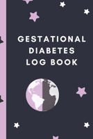 Gestational Diabetes Log Book: Track and Record Pregnancy Glucose Readings | Sugar Daily Log Book | Diabetes Journal | | Food Monitoring Notes | ... Before and After Mealtimes | Gift Under 10 1695185099 Book Cover