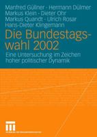Die Bundestagswahl 2002: Eine Untersuchung im Zeichen hoher politischer Dynamik 3531140043 Book Cover