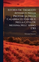 Istoria De' Tremuoti Avvenuti Nella Provincia Della Calabria Ulteriore E Nella CittÃ De Messina Nell' Anno 1783 (Italian Edition) 1024675033 Book Cover