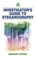 Investigator's Guide to Steganography 0849324335 Book Cover