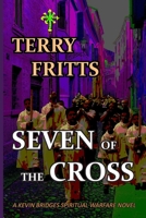SEVEN of the CROSS (Kevin Bridges Spiritual Warfare) 1950376028 Book Cover