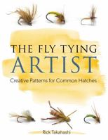 The Fly Tying Artist: Creative Patterns for Common Hatches 0811717690 Book Cover