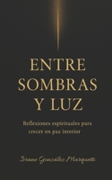 Entre Sombras y Luz: Reflexiones espirituales para crecer en paz interior (Spanish Edition) B0FPDFD3HM Book Cover