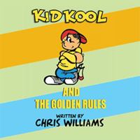 Kid Kool and the Golden Rules 1514472627 Book Cover