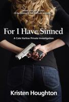 FOR I HAVE SINNED  A Cate Harlow Private Investigation 1940192714 Book Cover