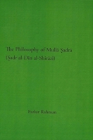 The Philosophy of Mulla Sadra Shirazi 0791458520 Book Cover
