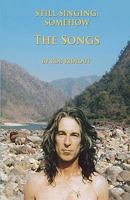 Still Singing, Somehow The Songs 1453897933 Book Cover