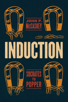 Induction: Socrates to Popper 0226854132 Book Cover