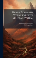 Herrn Bergrath Werner's leztes Mineral-System. (German Edition) 1024536270 Book Cover