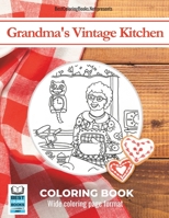Grandma's Vintage Kitchen: A fun and relaxing coloring book for kids, teens, adults, and seniors B0CCCVWZKH Book Cover