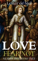 Love Fear Not Nearer My God to Thee 1067426604 Book Cover