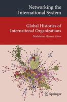 Networking the International System: Global Histories of International Organizations 3319042106 Book Cover