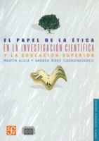 El Papel de la Etica en la Investigacion Cientifica y la Educacion Superior 9681672712 Book Cover