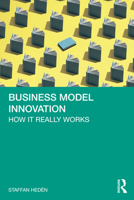 Business Model Innovation: How it really works 1032514140 Book Cover