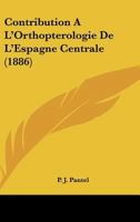 Contribution A L'Orthopterologie De L'Espagne Centrale (1886) 116083962X Book Cover