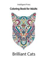 Brilliant Cats: Coloring Book for Adults (Brilliant Animals) (Volume 2) 1979557888 Book Cover