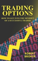 Trading Options: How to Get Into the Mindset of a Successful Trader B08BF44L12 Book Cover