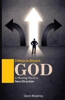 3 Ways to Discern God is Moving You in a New Direction B09KN7Z2CK Book Cover