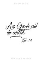 Aus Gnade seid ihr errettet Eph. 2,8 Notizbuch f�r die Predigt: liniert I Mit sch�n gestalteter Vorlage f�r Thema, Sprecher, Bibelverse... I wei� schwarz 1074893050 Book Cover