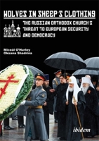 Wolves in Sheep's Clothing: The Russian Orthodox Church's Threat to European Security and Democracy 3838220315 Book Cover