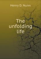 The Unfolding Life 5518886098 Book Cover
