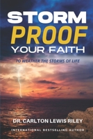 STORM PROOF YOUR FAITH: TO WEATHER THE STORMS OF LIFE 1675301107 Book Cover
