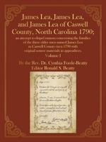 James Lea, James Lea, and James Lea of Caswell County, North Carolina 1790;: an attempt to dispel rumors concerning the families of the three elder ... with original source materials in appendices. B0FQPKXRXR Book Cover