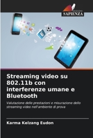 Streaming video su 802.11b con interferenze umane e Bluetooth (Italian Edition) 6209770924 Book Cover