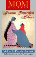 Momstories: Instant Inspiration for Mothers 0893904457 Book Cover