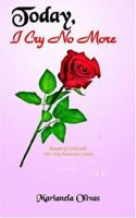 Today, I Cry No More: Reaping a Harvest from the Tears you Cried 1418491470 Book Cover