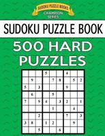 Sudoku Puzzle Book, 500 Hard Puzzles: Single Difficulty Level for No Wasted Puzzles 1544676573 Book Cover