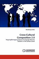 Cross-Cultural Composition 2.0: Mapping/Remapping Spaces of Language Minority Students in the Contact Zones 3843393230 Book Cover