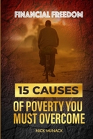 FINANCIAL FREEDOM: 15 CAUSES OF POVERTY YOU MUST OVERCOME B0F917SGSH Book Cover