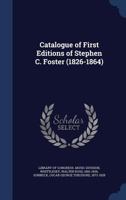 Catalogue of First Editions of Stephen C. Foster (1826-1864) 1340116863 Book Cover