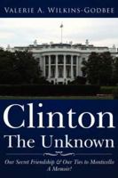 Clinton The Unknown: Our Secret Friendship and Our Ties to Monticello. A Memoir! 142598682X Book Cover