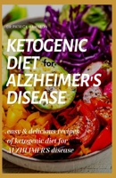 KETOGENIC DIET FOR ALZHEIMER'S DISEASE: easy and delicious recipes of ketogenic diet for alzheimer's disease B08HTDW1RN Book Cover