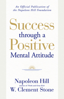 Success through a Positive Mental Attitude: A Formula to Help You Change Your World 164095712X Book Cover